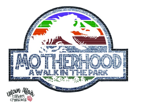 Download Motherhood Is Like A Walk In The Park Jurassic Park Etsy