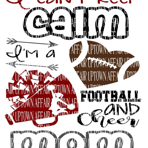 I Can't Keep Calm I am a Football and Cheer Mom  svg/dxf/png Custom cut File Digital Download layered