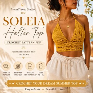 May include: A yellow crochet halter top with a deep V-neckline and an open-work pattern. The image includes text: MoonThread Studioo, SOLEIA Halter Top, CROCHET PATTERN PDF, Handmade Summer Style You'll Love, MADE TO MEASURE, BEGINNER FRIENDLY, INSTANT PDF DOWNLOAD, SIZES XS - XL, CROCHET YOUR DREAM SUMMER TOP, Easy to Make, Beautiful to Wear.