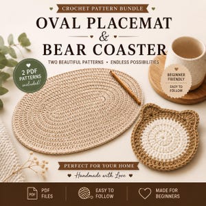 May include: A crochet pattern bundle featuring an oval placemat and a bear-shaped coaster. The text reads: CROCHET PATTERN BUNDLE, OVAL PLACEMAT & BEAR COASTER, TWO BEAUTIFUL PATTERNS, ENDLESS POSSIBILITIES, 2 PDF PATTERNS INCLUDED, BEGINNER FRIENDLY, EASY TO FOLLOW, PERFECT FOR YOUR HOME, Handmade with Love, PDF FILES, EASY TO FOLLOW, MADE FOR BEGINNERS.