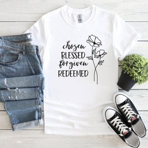 Chosen Blessed Forgiven Redeemed T-shirt | Faith | Jesus |