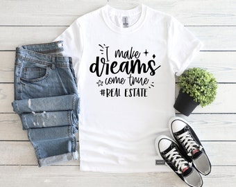 Dream come true | Real Estate t-shirt | Realtor | Women | Custom T-shirt | Real Estate Agent