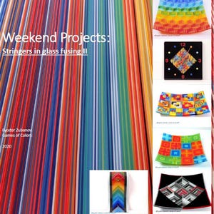May include: A vibrant display of fused glass art. The image showcases colorful stringers in various hues, alongside finished glass pieces including a clock and decorative plates. Text reads "Weekend Projects: Stringers in glass fusing II."