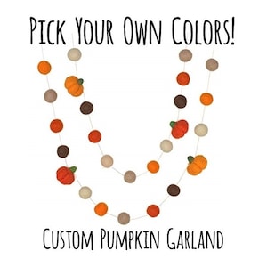 Custom Felt Pumpkin Garland- PICK YOUR COLORS- Fall Mantle Banner, Autumn Shelf, Thanksgiving Home Decor- 1" Wool Felt Balls, 1.5" Pumpkins