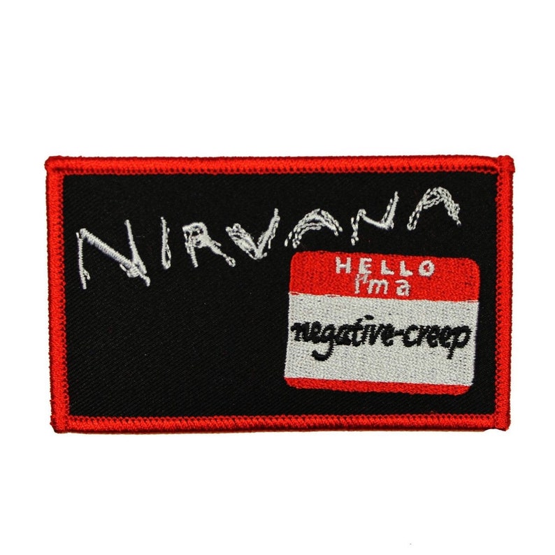 Nirvana Hello I/'m A Negative Creep Patch Rock Music Embroidered Iron On Applique