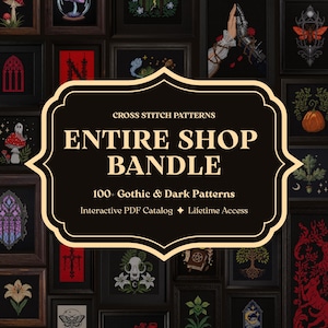 May include: A digital graphic featuring a central black label with cream-coloured text reading CROSS STITCH PATTERNS ENTIRE SHOP BANDLE 100+ Gothic & Dark Patterns Interactive PDF Catalog Lifetime Access, surrounded by a collage of framed cross stitch art.
