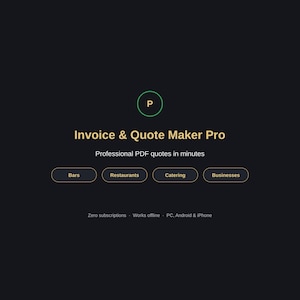 Può includere: Un'interfaccia scura per Invoice & Quote Maker Pro con un cerchio verde contenente una P, il testo Professional PDF quotes in minutes e quattro pulsanti etichettati Bars, Restaurants, Catering e Businesses, oltre alla scritta Zero subscriptions, Works offline, PC, Android & iPhone.
