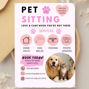 May include: A light pink pet sitting services flyer featuring the text PET SITTING, LOVE & CARE WHEN YOU'RE NOT THERE, and BOOK TODAY!. It includes icons for home visits, dog walks, feeding, and photo updates, plus a photo of a dog, cat, and rabbit.