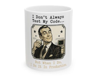 I Don't Always Test My Code Mug | Funny Developer Gift |  Programmer Coffee Cup | SRE DevOps IT Engineer