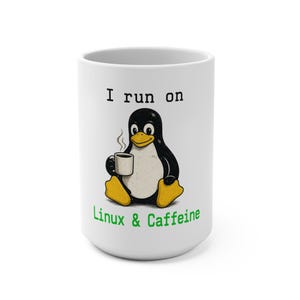 I Run on Linux & Caffeine Mug | 15oz Coffee Cup, Tux Penguin Programming Theme