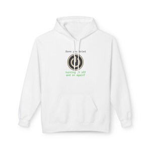 Have you tried turning it off and on again? Hoodie | Funny  IT Gift | Tech Humor Tee | SRE DevOps Programmer | Tech Support Humor