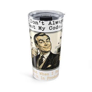 Vaso térmico de 20 oz con la frase "No siempre pruebo mi código" / Regalo divertido para desarrolladores / Pruebas en producción / SRE DevOps IT