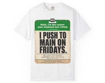 I Push to Main on Fridays Badge T-Shirt | Funny Developer Gift | Chaos Engineer Humor | Funny Weekend Ruined Graphic Tee