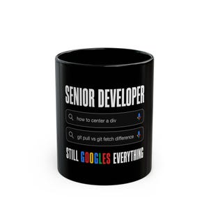 Senior Developer: Still Googles Everything Black Coffee Mug | Funny Programmer Gift | Developer Humor