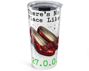 There's No Place Like 127.0.0.1 Tumbler 20oz | Funny Programmer Gift | Developer Humor | Localhost