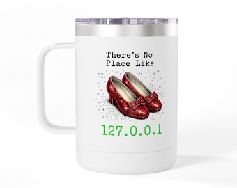 There's No Place Like 127.0.0.1 Ceramic Travel Mug | Funny Programmer Gift | Developer Humor