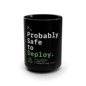 Probably Safe to Deploy Mug | Dev Ops Programmer Coffee Cup