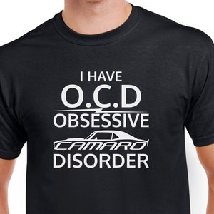 Funny Camaro T-Shirt: OCD Obsessive Disorder, Muscle Car Gift