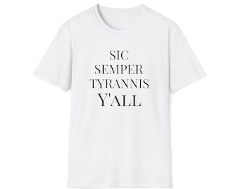 Sic Semper Tyrannis Y'all T-Shirt | Statement Shirt