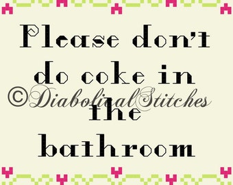 PATTERN ONLY. Please don't do coke in the bathroom funny cross stitch pattern.