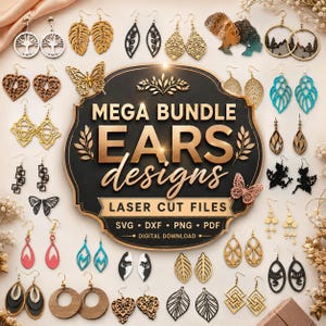 May include: A digital collection of laser cut earring designs featuring a central black sign with gold text reading MEGA BUNDLE EARS designs LASER CUT FILES SVG DXF PNG PDF DIGITAL DOWNLOAD surrounded by various wooden and acrylic earring pairs.