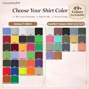 May include: A colour chart for t-shirts and Comfort Colors shirts, with over 49 colours available. The text reads "Choose Your Shirt Colour" and lists sizes S-4XL. The image includes a variety of colours, from Carolina Blue to Texas Orange.