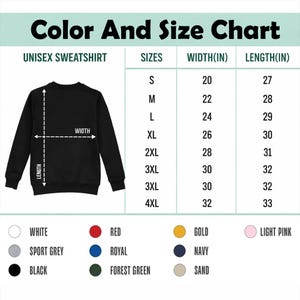 May include: A black unisex sweatshirt with a size chart. The chart lists sizes S to 4XL, with corresponding width and length measurements in inches. Color options include white, sport grey, black, red, royal, forest green, gold, navy, light pink, and sand.
