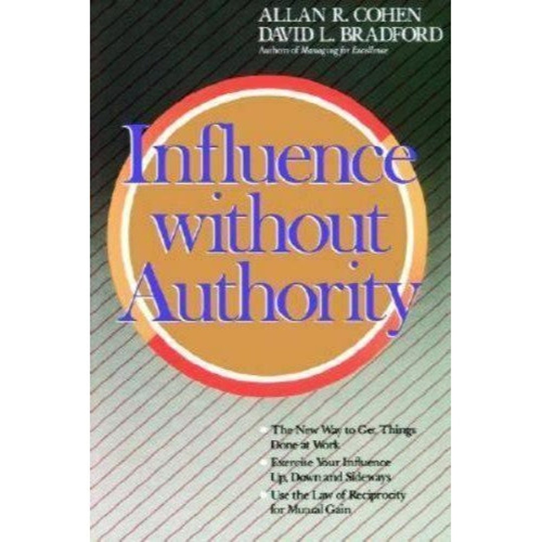 Influence Without Authority by Allan R. Cohen David L. Etsy