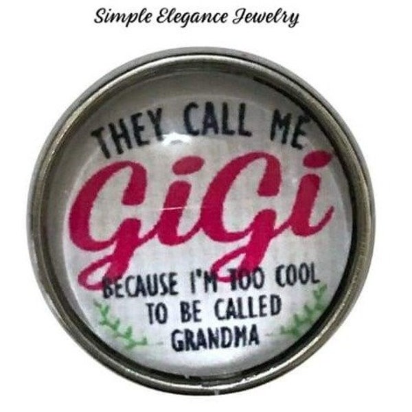 They Call Me GIGI Because I'm Too Cool To Be Called Grandma 20mm Snap Charm
