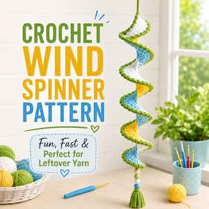 May include: A spiral crochet wind spinner featuring alternating white, light blue, and yellow yarn segments, finished with a green tassel and wooden beads. Text reads: CROCHET WIND SPINNER PATTERN, Fun, Fast & Perfect for Leftover Yarn.
