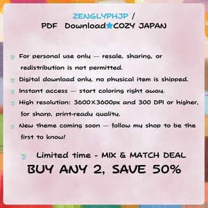May include: A digital PDF download titled ZENGLYPHJP COZY JAPAN featuring text about personal use, high resolution 3600x3600px at 300 DPI, and a limited time mix and match deal to buy any 2 and save 50 percent on this coloring resource.
