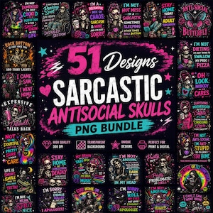 May include: A digital collection of 51 sarcastic skull designs featuring various skeleton characters with colorful floral accents and humorous text phrases. The central graphic displays the text 51 Designs SARCASTIC ANTISOCIAL SKULLS PNG BUNDLE.