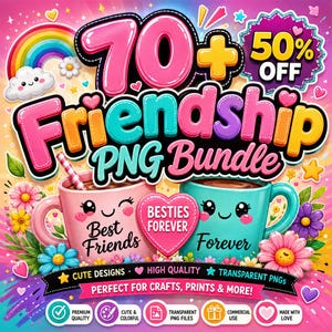Może przedstawiać: Cyfrowy pakiet graficzny z tekstem 70+ Friendship PNG Bundle oraz 50% OFF. Projekt zawiera dwa uśmiechnięte kubki, różowy i turkusowy, z napisem Best Friends i Forever, otoczone tęczami, kwiatami i sercami.