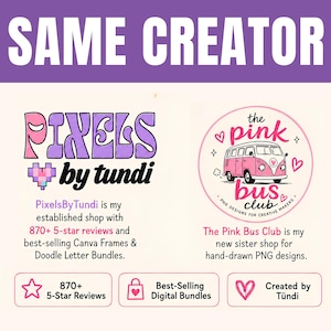 May include: A graphic display featuring the text SAME CREATOR at the top. Below, the Pixels by Tundi logo with a pixelated heart and The Pink Bus Club logo with a pink van illustration. Text details include 870+ 5-star reviews and digital bundles.