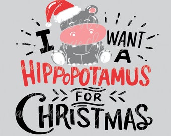 I Want A Hippo For Christmas Svg Jpg Dxf Png