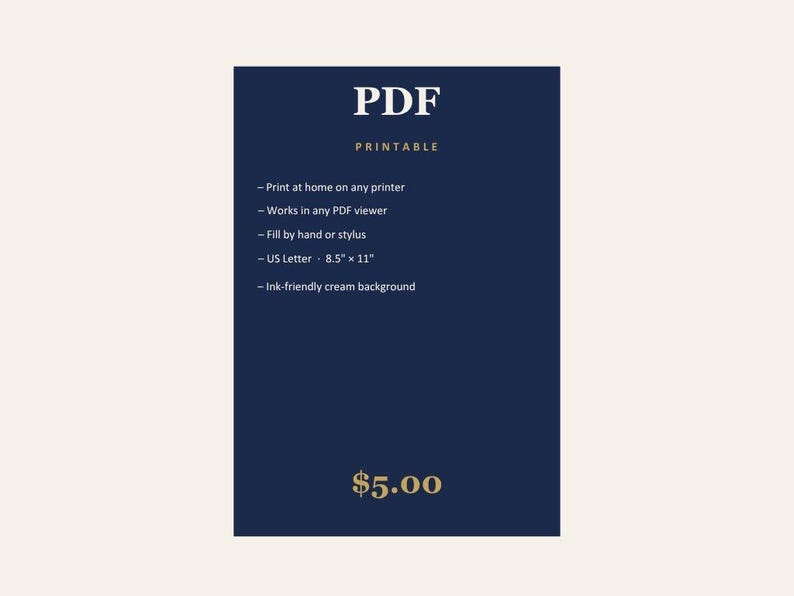 Pode incluir: Um gr&aacute;fico retangular azul-escuro com texto em branco e dourado. O texto diz: PDF PRINTABLE, Print at home on any printer, Works in any PDF viewer, Fill by hand or stylus, US Letter 21,59 cm x 27,94 cm, Ink-friendly cream background, e $5.00.