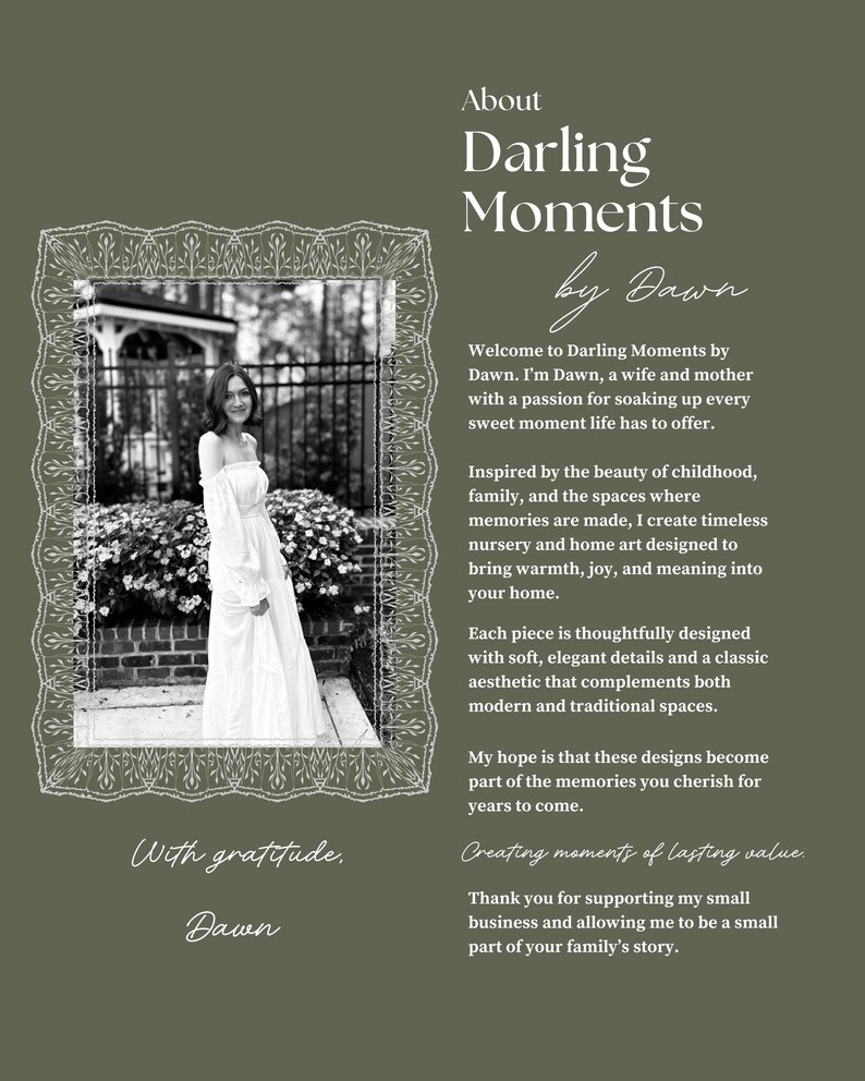 May include: An olive green informational graphic featuring the text About Darling Moments by Dawn. It includes a black and white photograph of a person in a long off-the-shoulder dress framed by a decorative border, alongside descriptive business text.