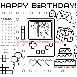 May include: A black and white printable activity sheet featuring the text HAPPY BIRTHDAY at the top. It includes a word search, tic tac toe grids, a handheld game console with the number 13, a cube puzzle, a birthday cake, and balloons.