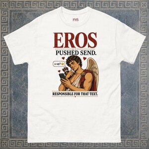 Eros Shirt, Greek Mythology T Shirt, Pushed Send Tee, Funny Relationship Humor Shirt, Greek God Gift, Classics Student Tee