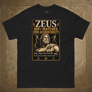 Zeus Shirt, Greek Mythology T Shirt, 999 Matches Tee, Funny Dating App Shirt, Greek God Gift, Classics Student Tee