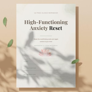 May include: A workbook titled "High-Functioning Anxiety Reset" with the text "Break the overthinking cycle and regain control of your mind." The cover is cream-colored with a lotus flower graphic and space to write the name, date, and intention.