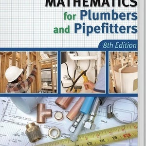 May include: The 8th edition of the textbook Mathematics for Plumbers and Pipefitters by Lee Smith. The cover features a grid background, three inset photos of plumbing work, and a foreground display of copper fittings, pipes, and a yellow tape measure.