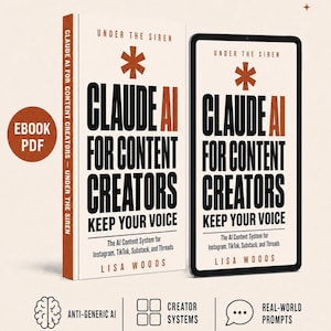 May include: A book and a tablet displaying the title Under the Siren: Claude AI for Content Creators, Keep Your Voice, The AI Content System for Instagram, TikTok, Substack, and Threads by Lisa Woods, with icons for Anti-Generic AI, Creator Systems, and Real-World Prompts.