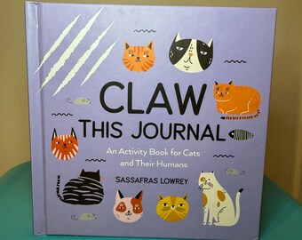 Claw This Journal: An Activity Book for Cats and Their Humans (Cat Lover Gift and Cat Care Book) - Signed Copy