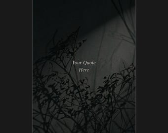 May include: A dark, moody digital graphic featuring the silhouette of thin, spindly branches against a shadowed background. The text "Your Quote Here" is centered in a serif font. Below the main frame, the text reads "IDEAL FOR SOCIAL MEDIA, CANVA & PROCREATE BACKGROUNDS".
