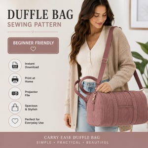 May include: A sewing pattern for a Carry Ease Duffle Bag. The text reads Duffle Bag Sewing Pattern, Beginner Friendly, Instant Download, Print at Home, Projector File, Spacious & Stylish, Perfect for Everyday Use, and Carry Ease Duffle Bag.