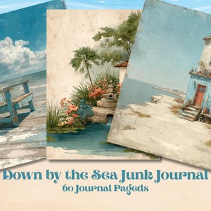 May include: Three rectangular sheets featuring coastal scenes with a blue wooden chair on a beach, a garden with a fountain and flowers, and a blue house by the sea. The text Down by the Sea Junk Journal 60 Journal Pageds is printed below.