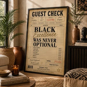 Pode incluir: Uma impressão artística emoldurada projetada como uma conta de restaurante vintage. O texto diz GUEST CHECK, BLACK EXCELLENCE WAS NEVER OPTIONAL, e lista atributos como inteligência e resiliência a 100%. O total está marcado como Priceless e Paid in Full.