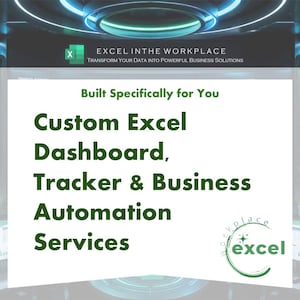 Puede incluir: Un gráfico digital que muestra el texto EXCEL IN THE WORKPLACE, TRANSFORM YOUR DATA INTO POWERFUL BUSINESS SOLUTIONS, BUILT SPECIFICALLY FOR YOU, CUSTOM EXCEL DASHBOARD, TRACKER & BUSINESS AUTOMATION SERVICES, y la palabra excel con un logotipo.