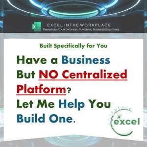 Op de afbeelding: Een witte digitale afbeelding met de tekst: Built Specifically for You, Have a Business But NO Centralized Platform? Let Me Help You Build One. Bovenaan staat het Excel-logo en de tekst: EXCEL IN THE WORKPLACE, TRANSFORM YOUR DATA INTO POWERFUL BUSINESS SOLUTIONS. Een groen cirkelvormig logo met het woord excel staat rechtsonder.